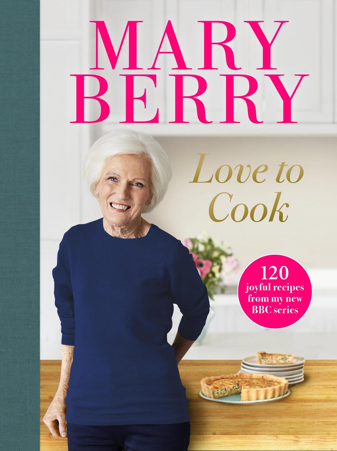 Cover: 9781785946776 | Love to Cook | 120 joyful recipes from my new BBC series | Mary Berry