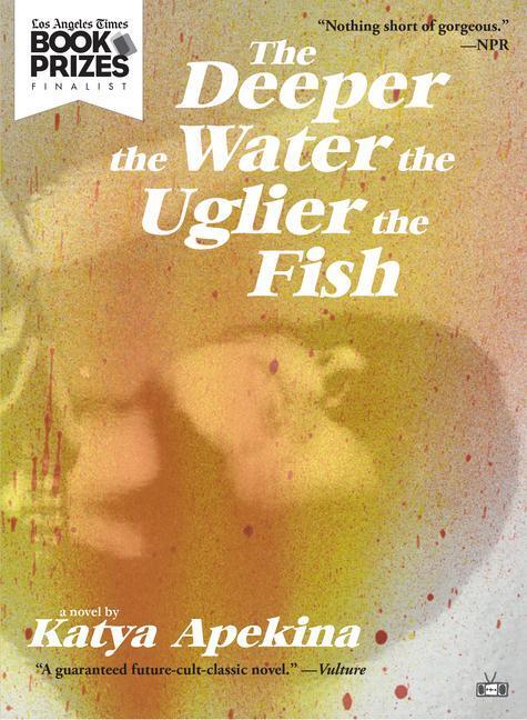 Cover: 9781937512750 | The Deeper the Water the Uglier the Fish | Katya Apekina | Taschenbuch