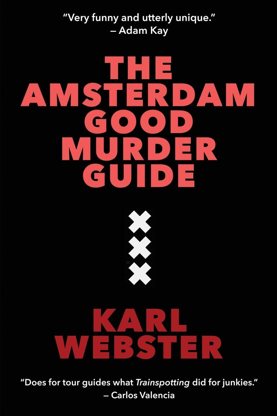 Cover: 9789083135526 | The Amsterdam Good Murder Guide | Karl Webster | Taschenbuch | 2023
