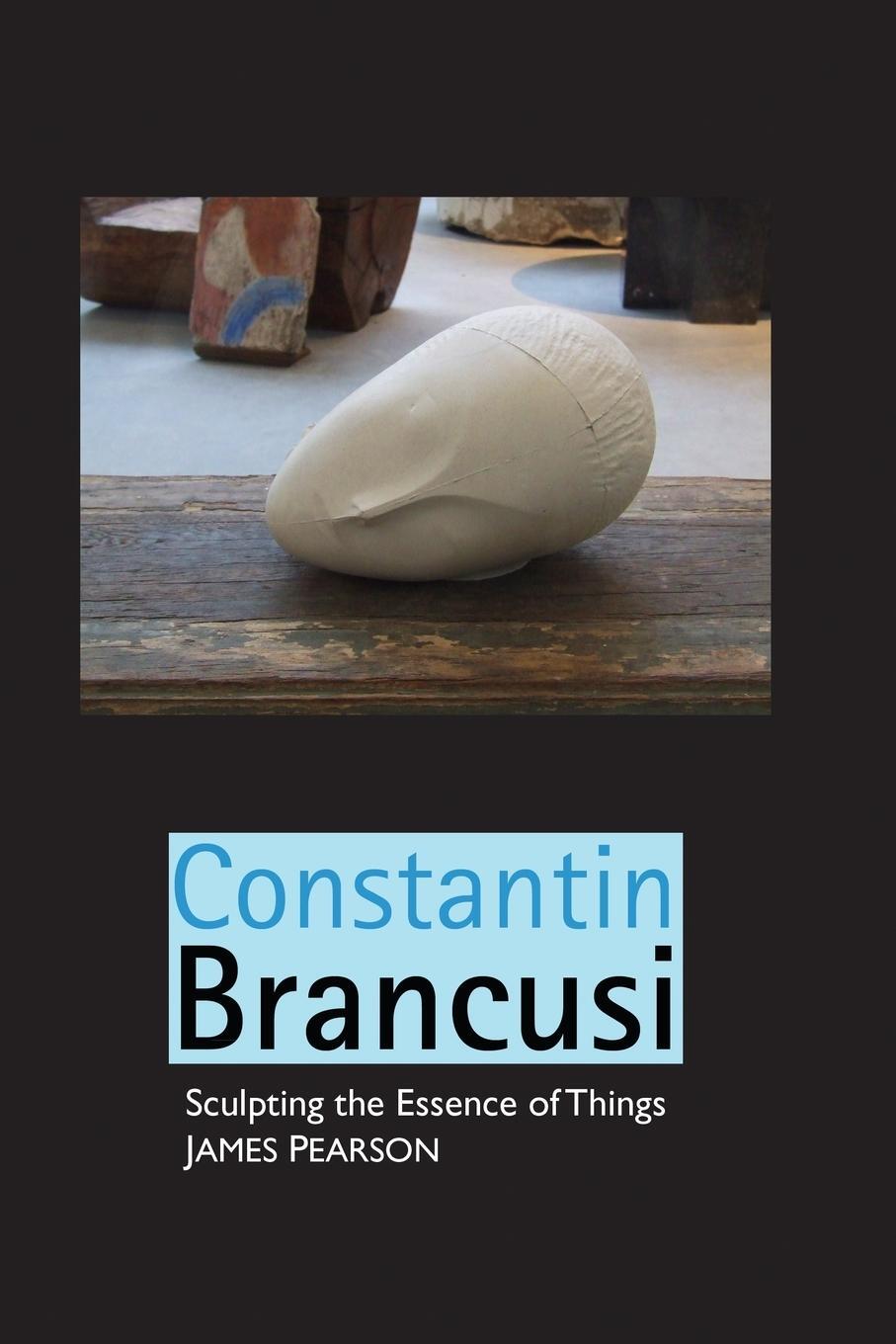 Cover: 9781861718679 | CONSTANTIN BRANCUSI | Sculpting the Essence of Things | James Pearson