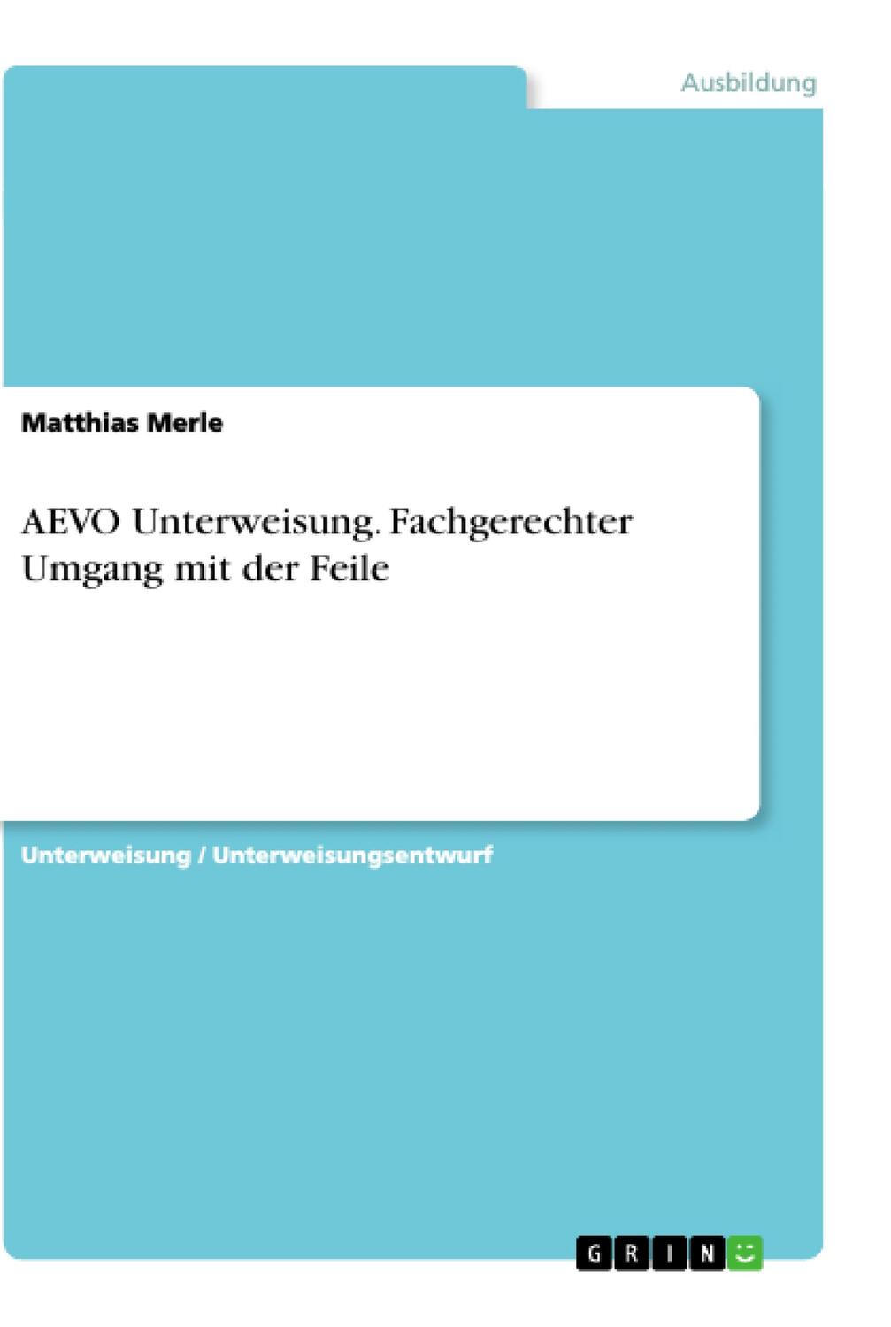 Cover: 9783668692091 | AEVO Unterweisung. Fachgerechter Umgang mit der Feile | Matthias Merle