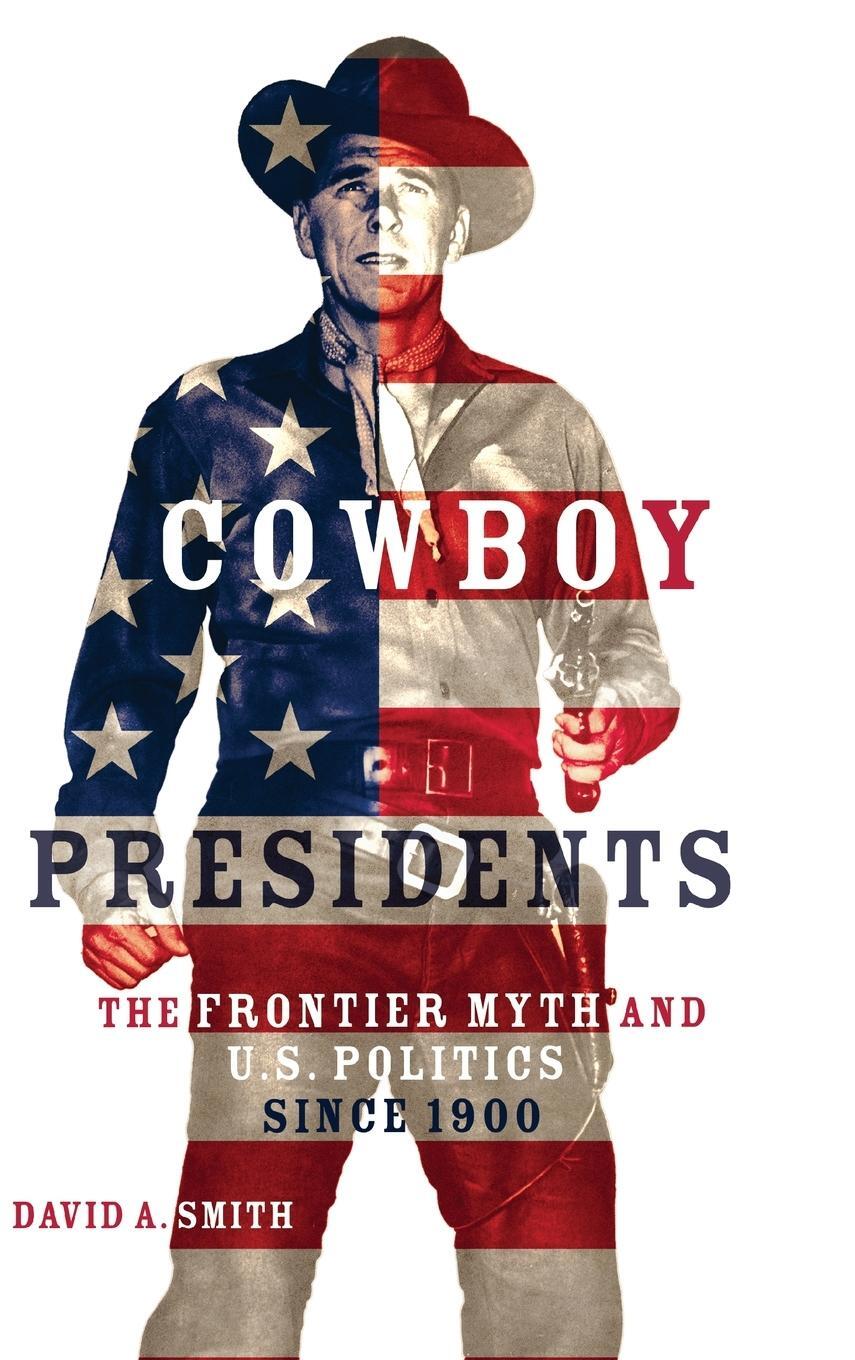 Cover: 9780806168487 | Cowboy Presidents | The Frontier Myth and U.S. Politics since 1900