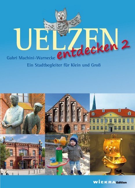 Cover: 9783981784374 | Uelzen entdecken. Bd.2 | Ein Stadtbegleiter für Klein und Groß | Buch