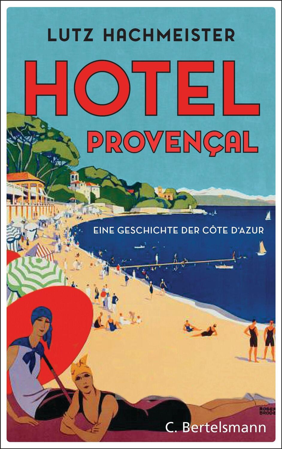 Cover: 9783570104323 | Hôtel Provençal | Eine Geschichte der Côte d'Azur | Lutz Hachmeister