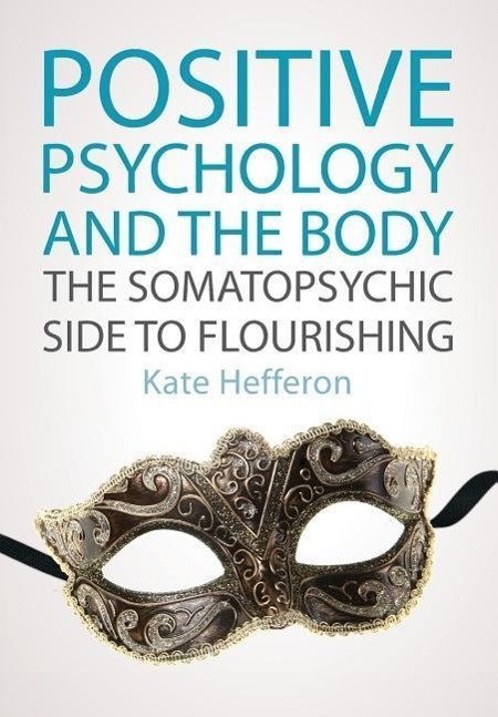 Cover: 9780335247714 | Positive Psychology and the Body: The somatopsychic side to...