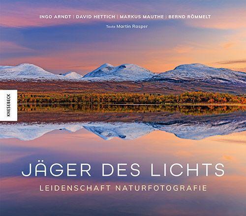 Cover: 9783957287137 | Jäger des Lichts | Leidenschaft Naturfotografie | Römmelt (u. a.)