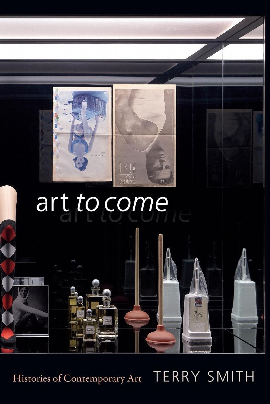 Cover: 9781478003052 | Art to Come | Histories of Contemporary Art | Terry Smith | Buch