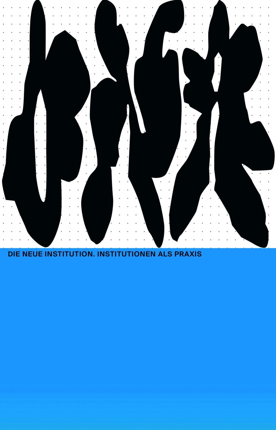 Cover: 9783959056663 | The New Institution. Institutions as Practice | Bernd Scherer | Buch