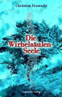 Cover: 9783905882001 | Frautschi, C: Wirbelsäulenseele | Gebunden | Goldfeder Verlag