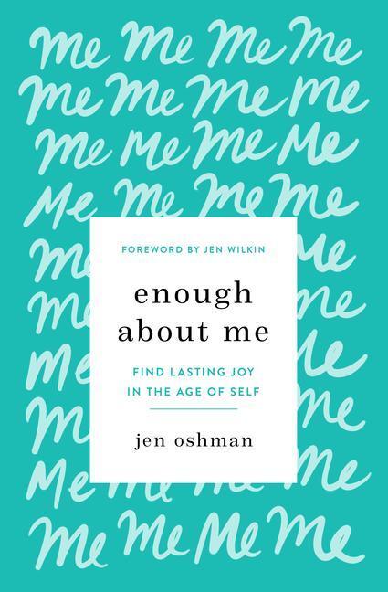 Cover: 9781433565991 | Enough about Me | Find Lasting Joy in the Age of Self | Jen Oshman
