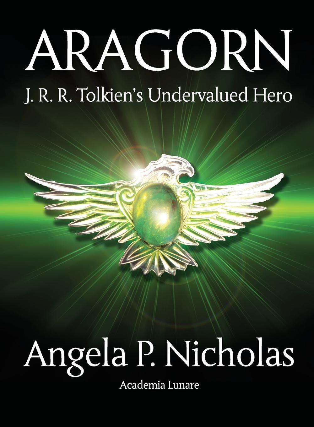 Cover: 9781911143130 | Aragorn | J. R. R. Tolkien's Undervalued Hero | Angela P Nicholas