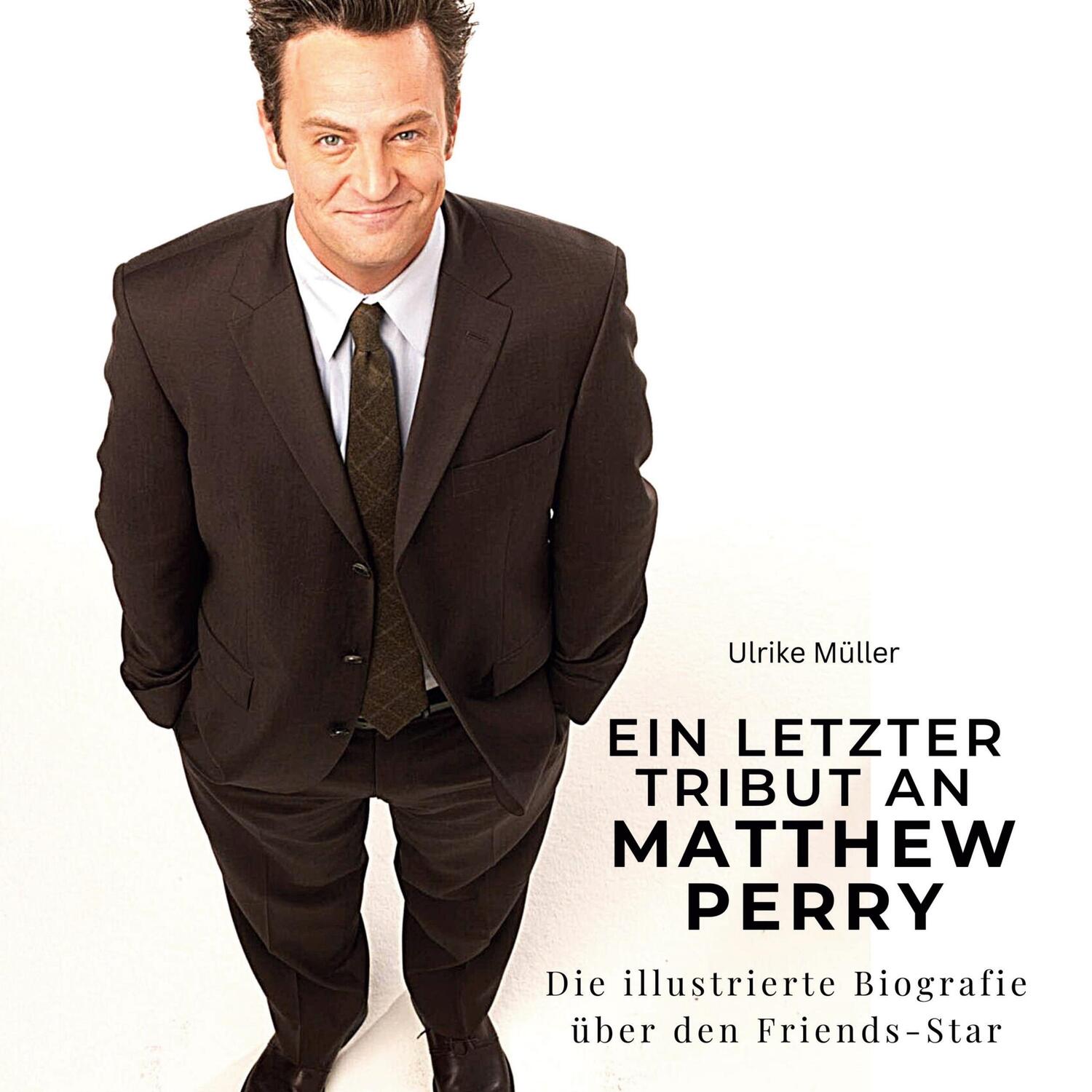 Cover: 9783750562196 | Ein letzter Tribut an Matthew Perry | Ulrike Müller | Buch | 80 S.