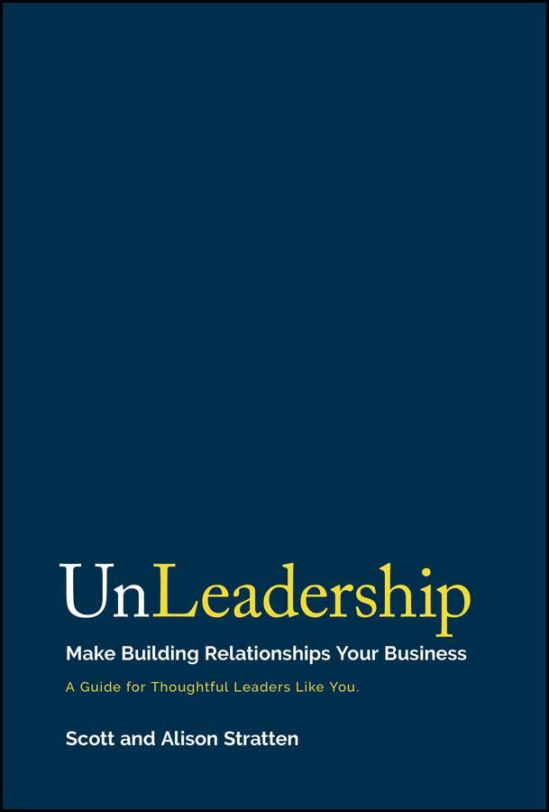 Cover: 9781394223381 | Unleadership | Make Building Relationships Your Business | Buch | 2024