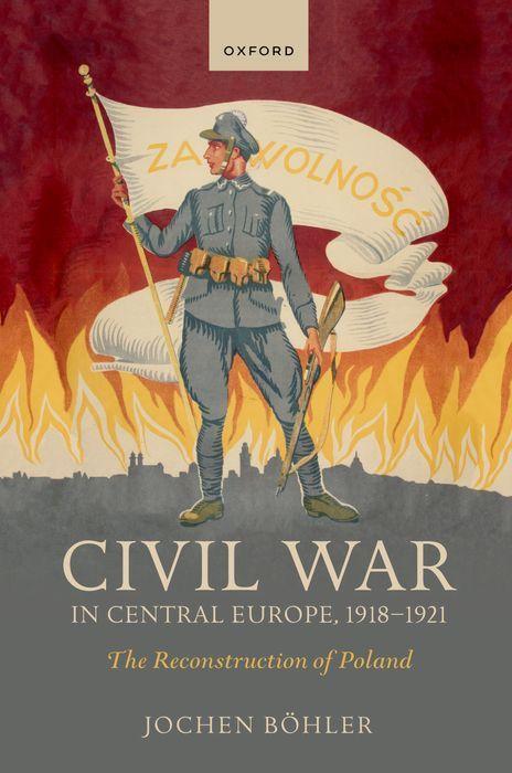 Cover: 9780192867018 | Civil War in Central Europe, 1918-1921 | The Reconstruction of Poland