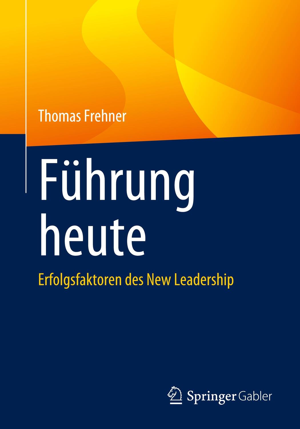 Cover: 9783662677797 | Führung heute | Erfolgsfaktoren des New Leadership | Thomas Frehner