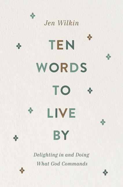 Cover: 9781433566349 | Ten Words to Live By | Delighting in and Doing What God Commands