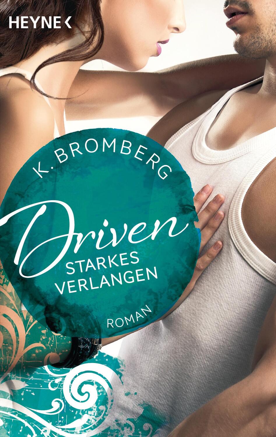 Cover: 9783453420281 | Driven 07. Starkes Verlangen | Roman | K. Bromberg | Taschenbuch
