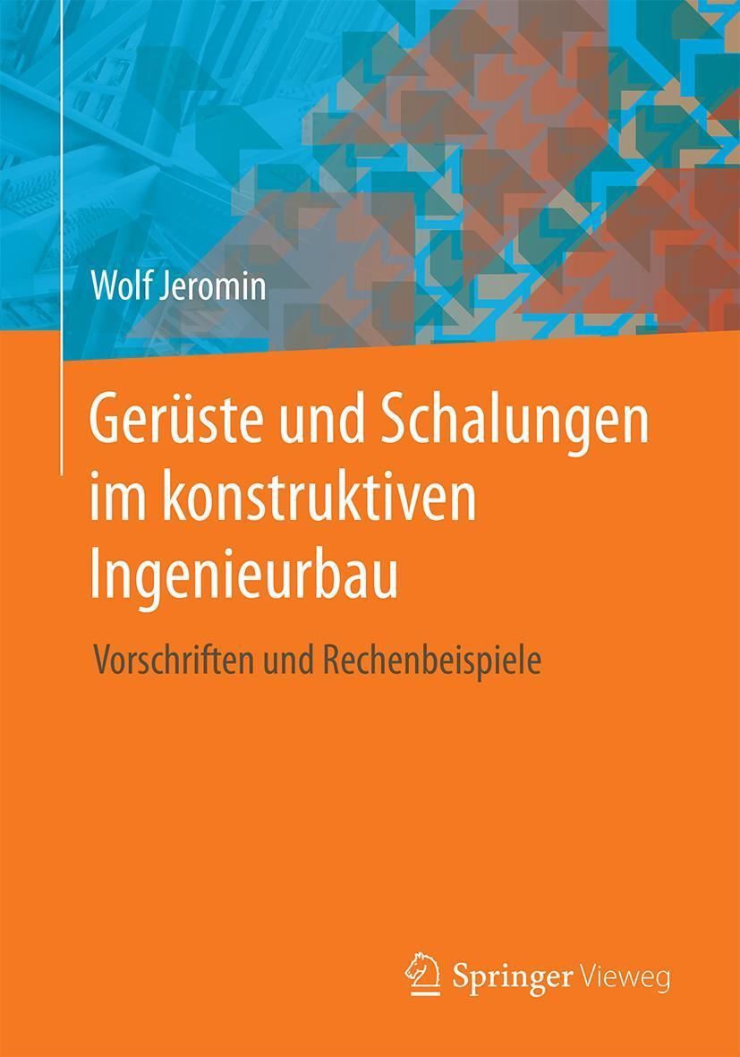 Cover: 9783658161149 | Gerüste und Schalungen im konstruktiven Ingenieurbau | Wolf Jeromin