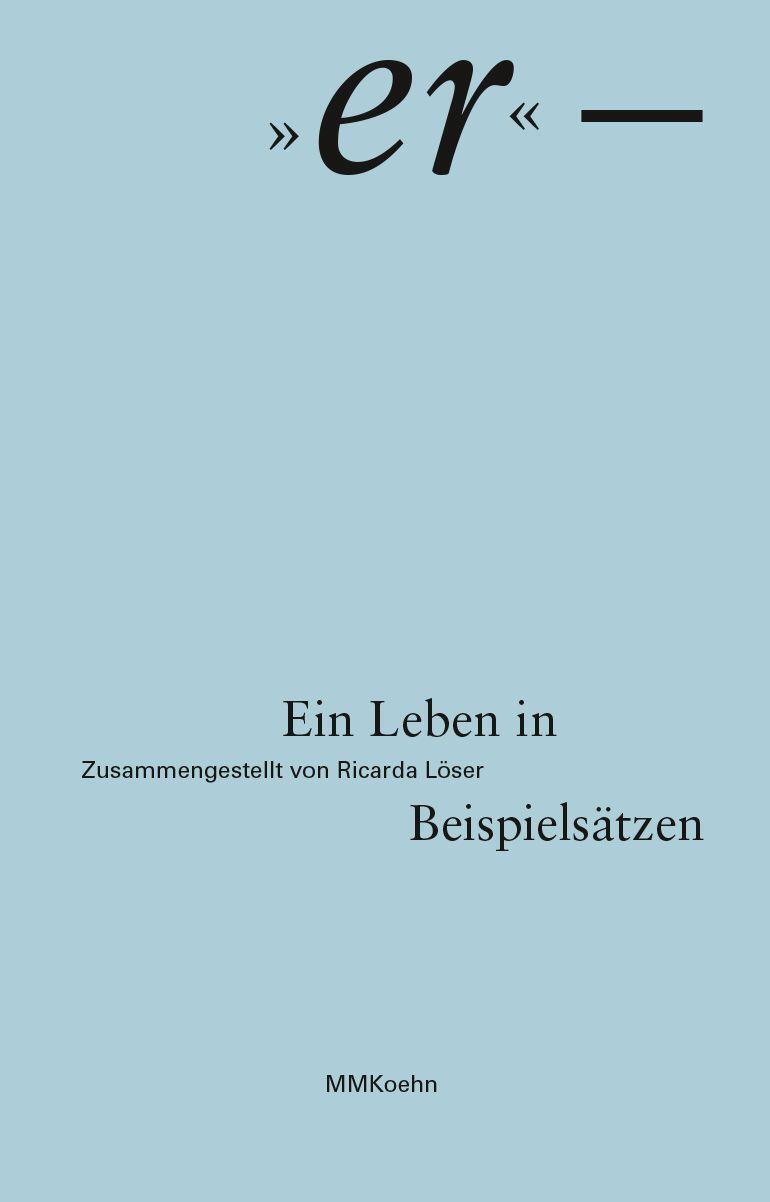 Cover: 9783944903873 | Ricarda Löser: "er" - Ein Leben in Beispielsatzen | Ricarda Löser