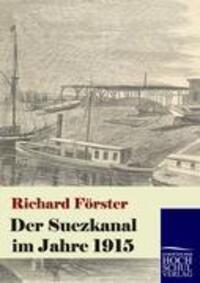 Cover: 9783867413565 | Der Suezkanal im Jahre 1915 | Richard Förster | Taschenbuch | Deutsch