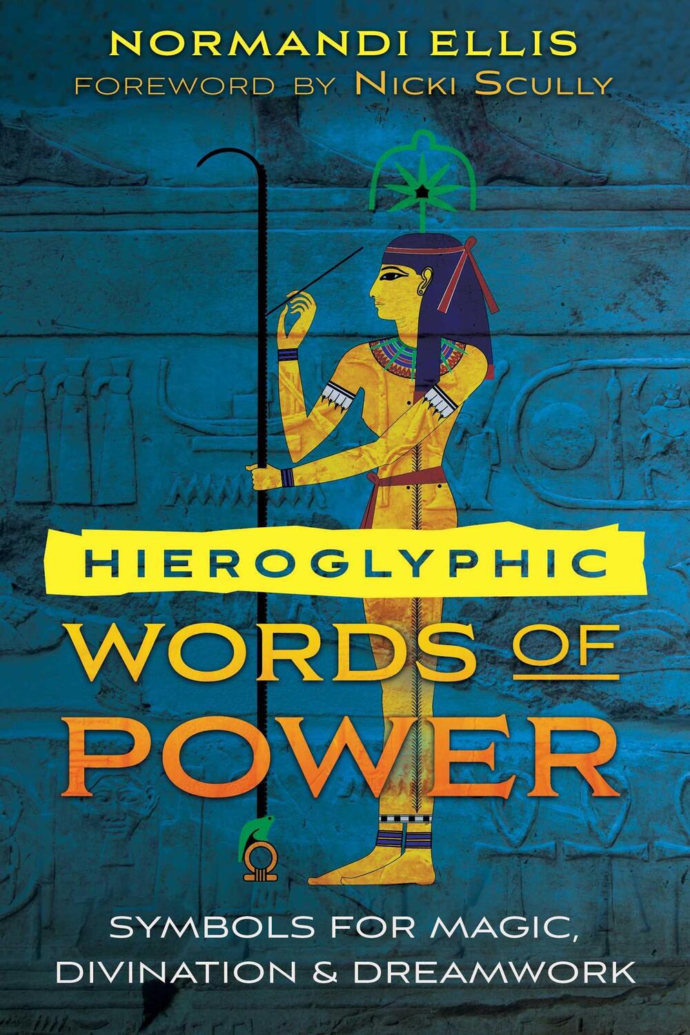 Cover: 9781591433767 | Hieroglyphic Words of Power: Symbols for Magic, Divination, and...