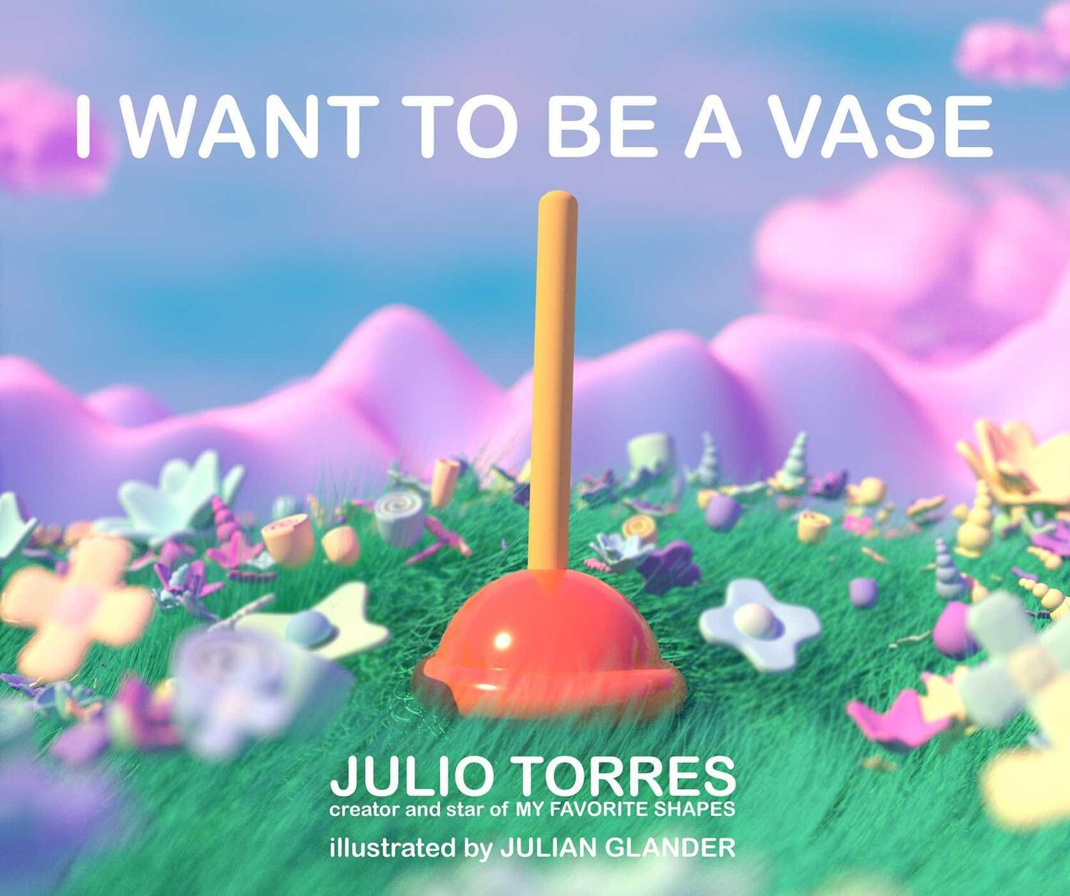 Cover: 9781534493902 | I Want to Be a Vase | Julio Torres | Buch | Englisch | 2022