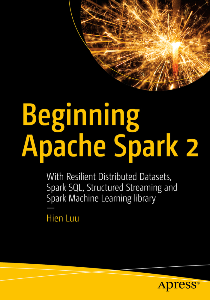 Cover: 9781484235782 | Beginning Apache Spark 2 | Hien Luu | Taschenbuch | Englisch | 2018