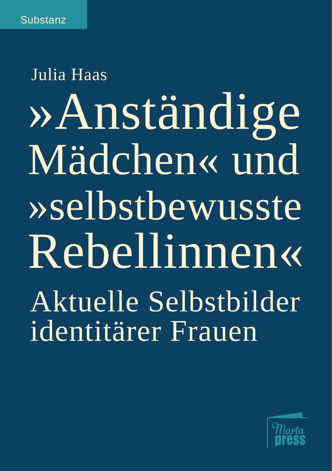 Cover: 9783944442952 | "Anständige Mädchen" und "selbstbewusste Rebellinnen" | Julia Haas