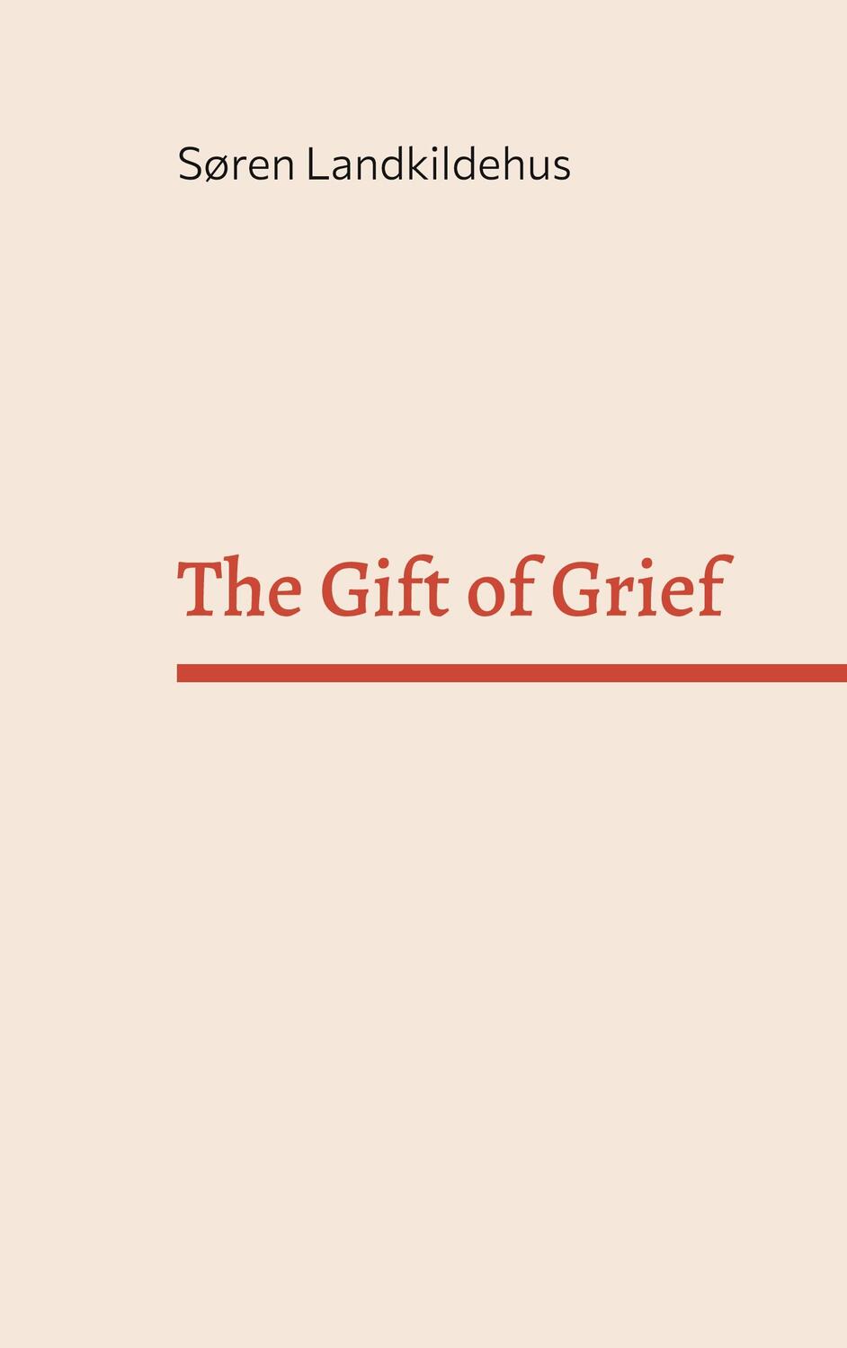Cover: 9788743055983 | The Gift of Grief | Stories of sorrow and reparations | Landkildehus