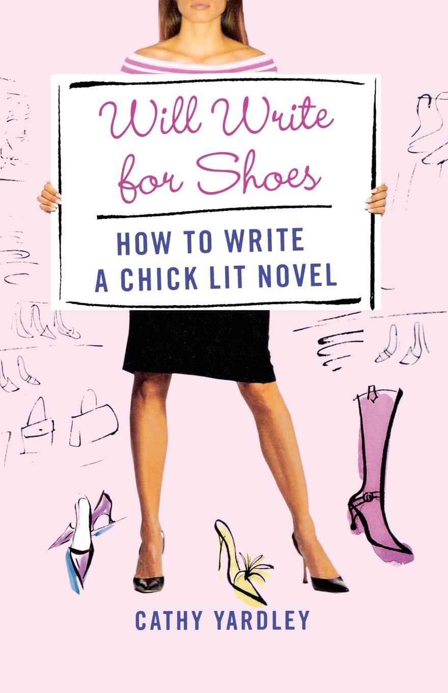 Cover: 9780312359003 | Will Write for Shoes | How to Write a Chick Lit Novel | Cathy Yardley