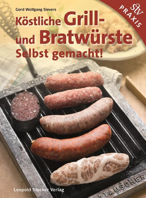 Cover: 9783702015534 | Köstliche Grill- Und Bratwürste | Selbst gemacht! | Sievers | Buch