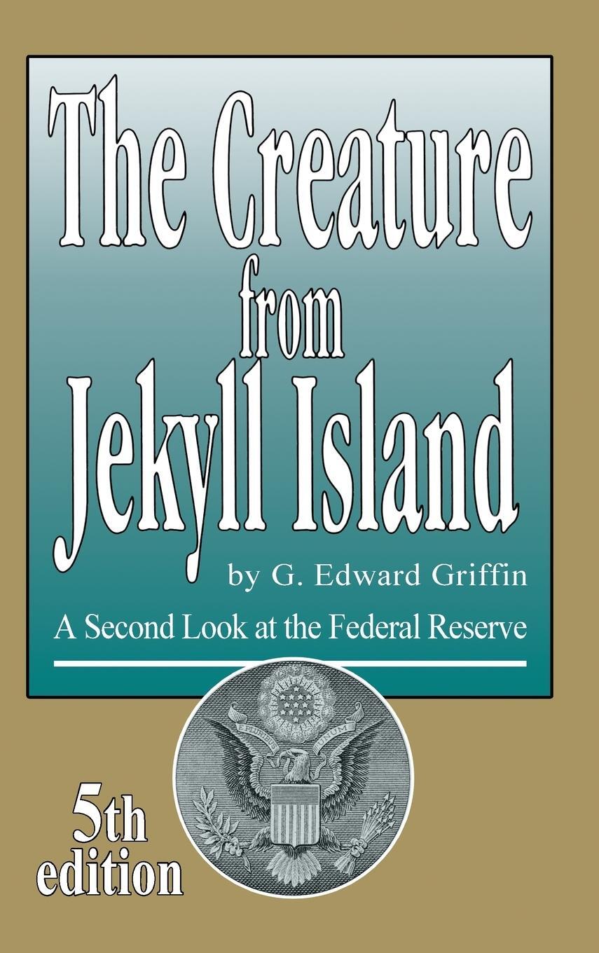 Cover: 9780912986463 | The Creature from Jekyll Island | A Second Look at the Federal Reserve