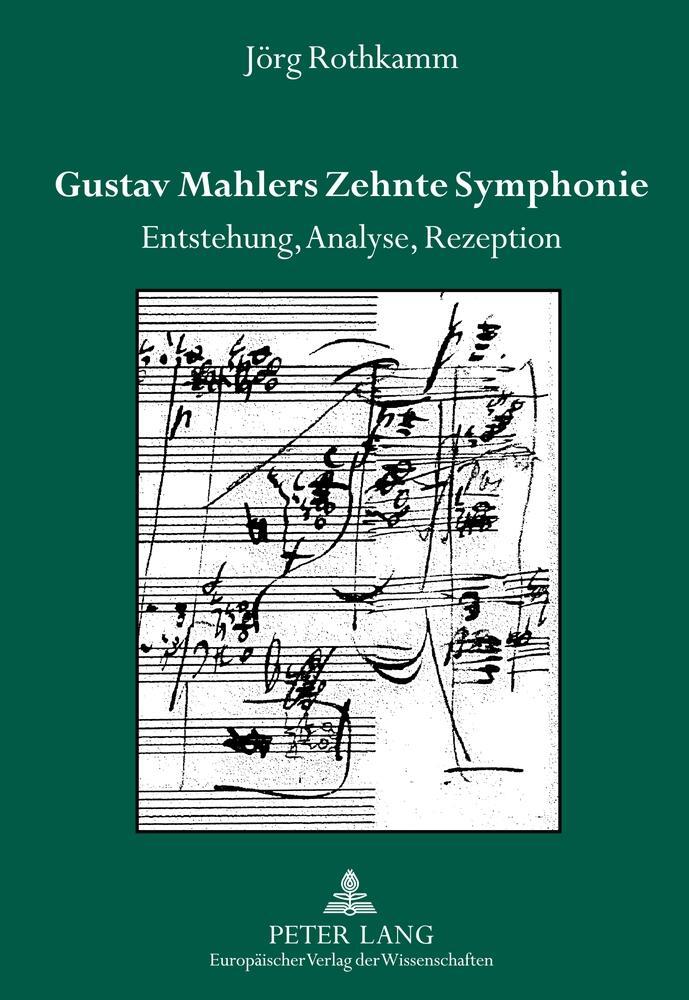 Cover: 9783631504093 | Gustav Mahlers Zehnte Symphonie | Entstehung, Analyse, Rezeption