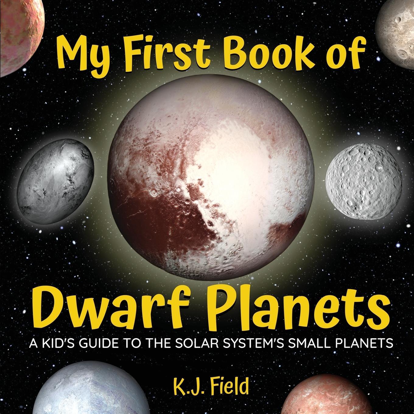 Cover: 9781955815031 | My First Book of Dwarf Planets | K. J. Field | Taschenbuch | Paperback