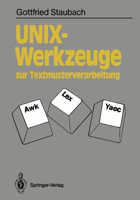 Cover: 9783540512325 | UNIX-Werkzeuge zur Textmusterverarbeitung | Awk, Lex und Yacc | Buch