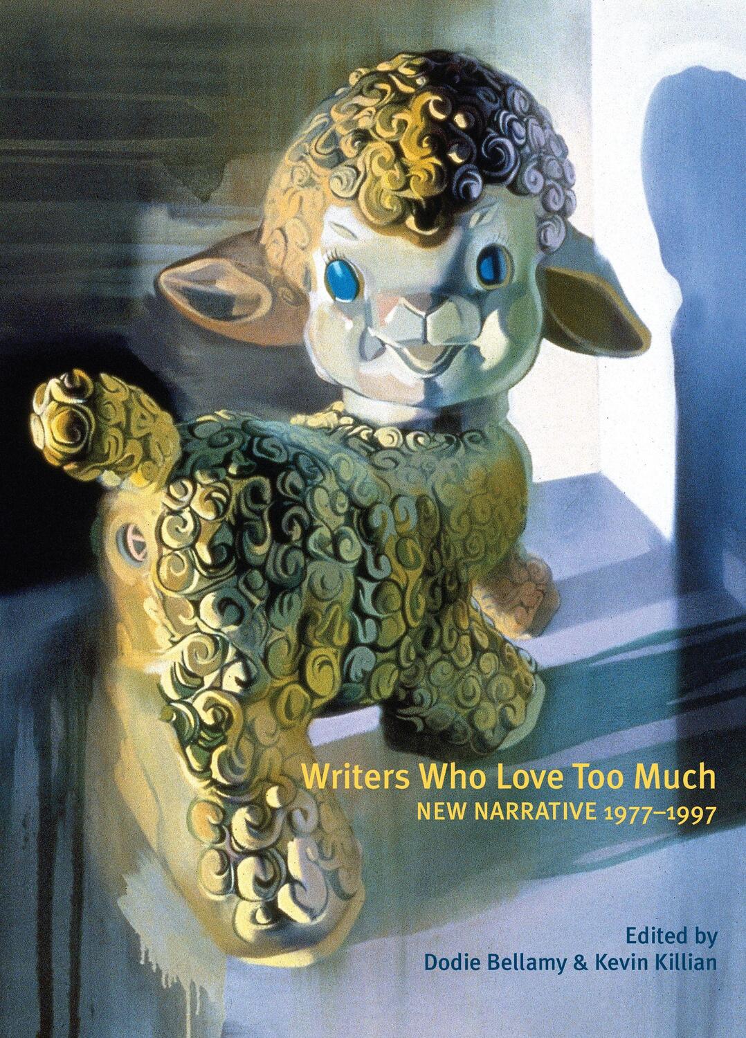 Cover: 9781937658656 | Writers Who Love Too Much: New Narrative Writing 1977-1997 | Buch