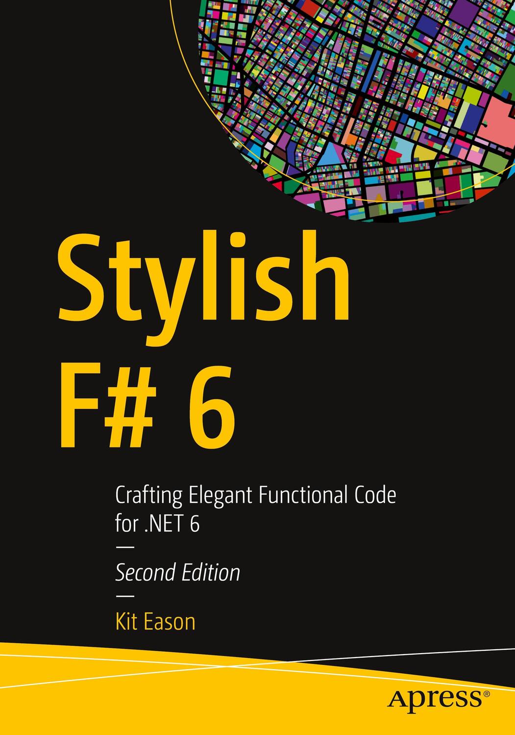 Cover: 9781484272046 | Stylish F# 6 | Crafting Elegant Functional Code for .NET 6 | Kit Eason