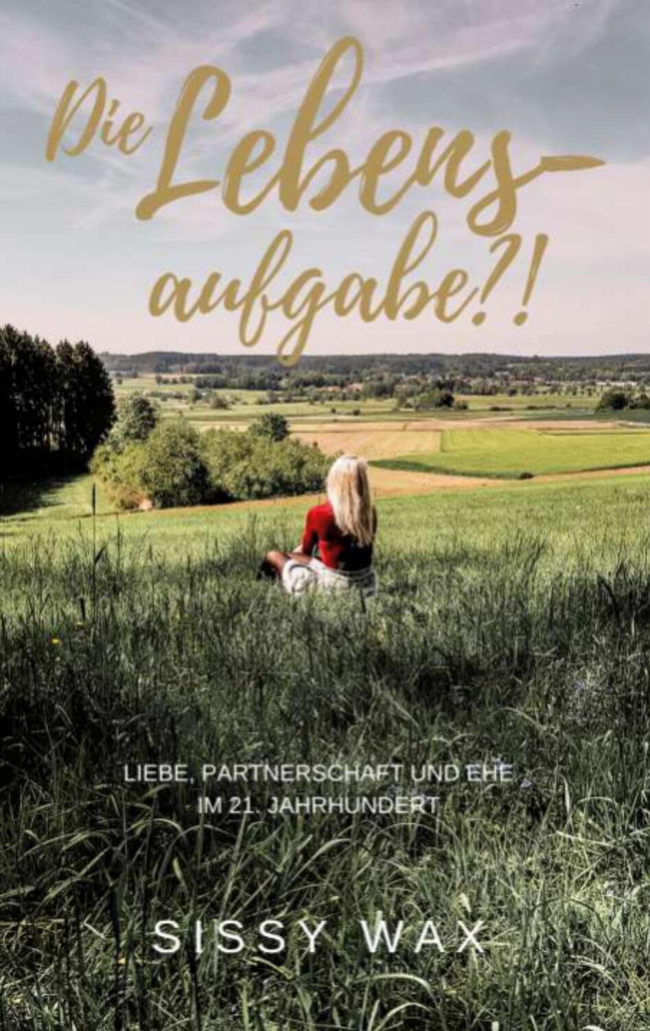 Cover: 9783751959513 | Die Lebensaufgabe?! | Liebe, Partnerschaft und Ehe im 21. Jahrhundert