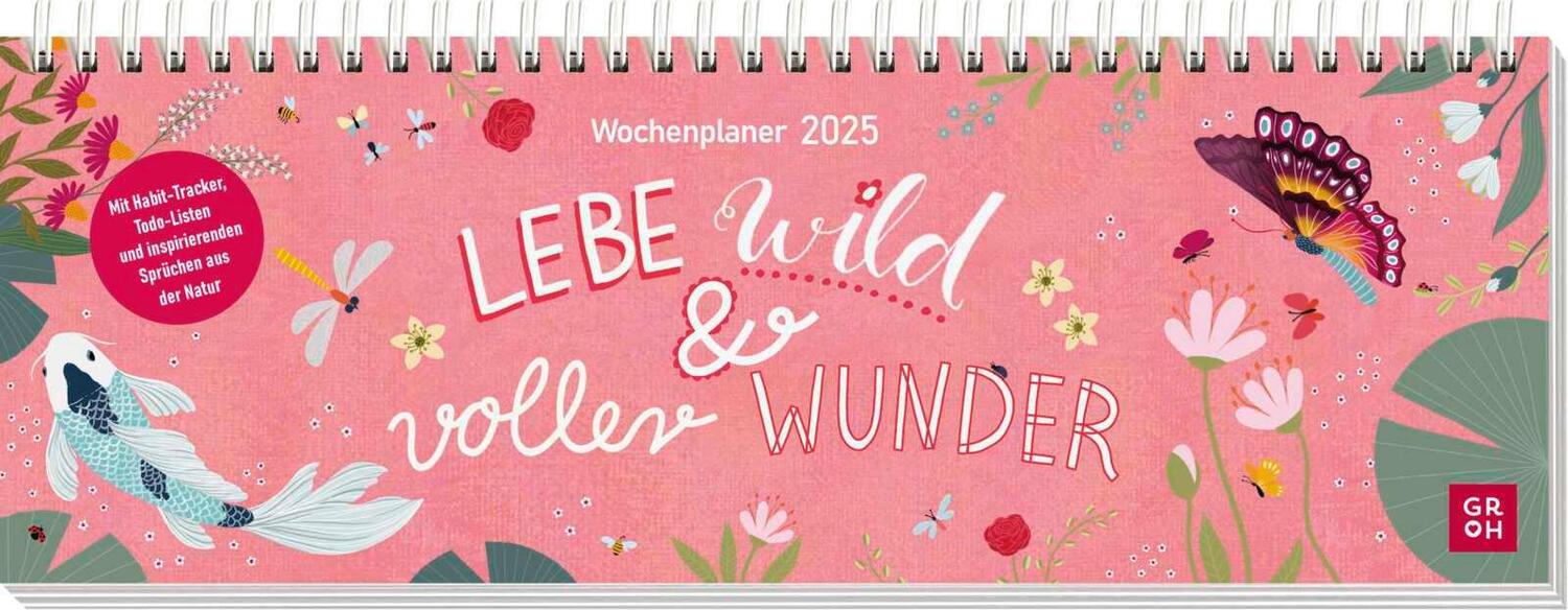 Cover: 4036442012468 | Tischkalender 2025 quer: Lebe wild und voller Wunder | Groh Verlag