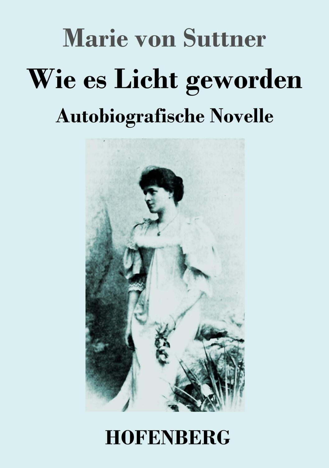 Cover: 9783743747234 | Wie es Licht geworden | Autobiografische Novelle | Marie von Suttner