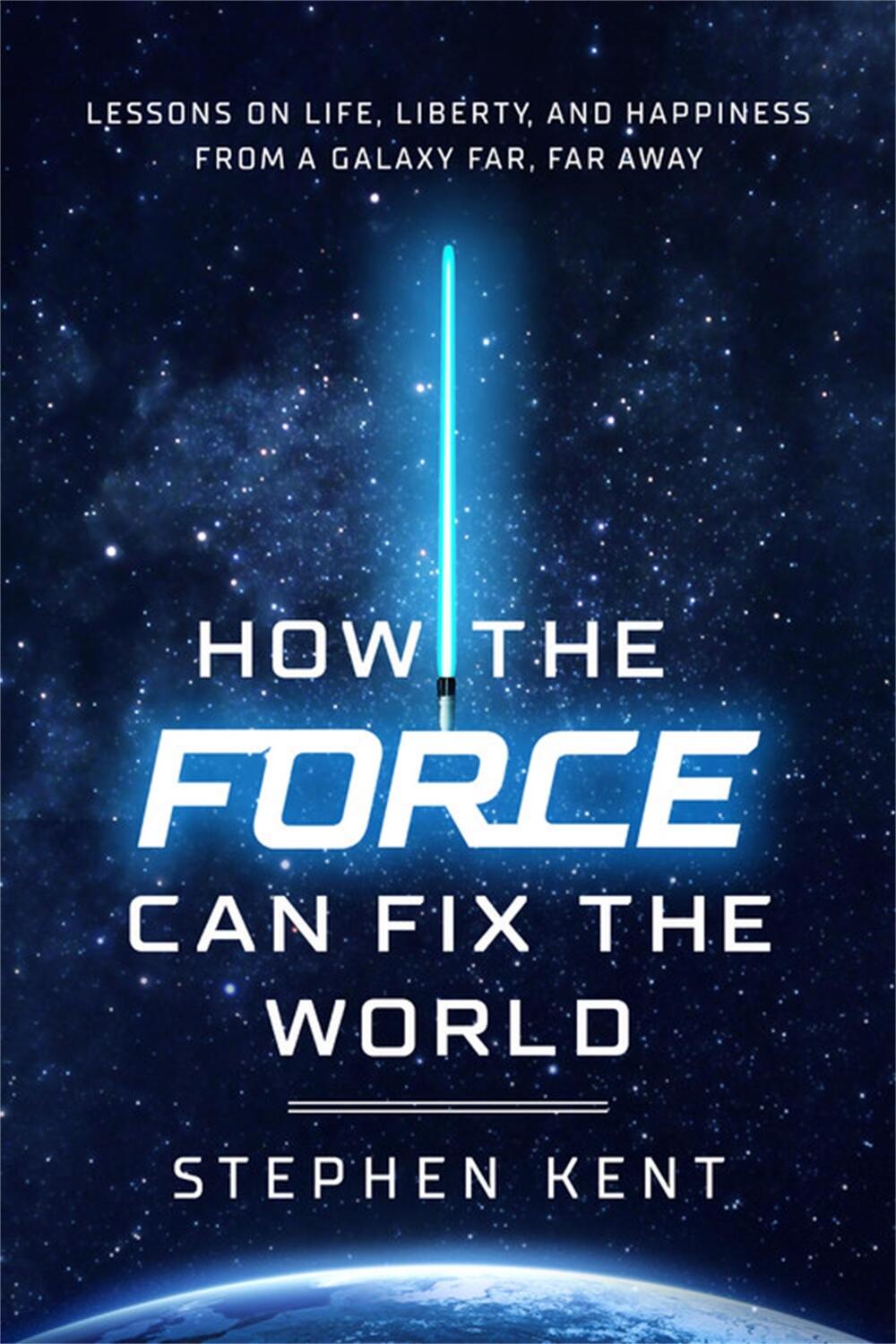 Cover: 9781546000464 | How the Force Can Fix the World | Stephen Kent | Buch | Gebunden