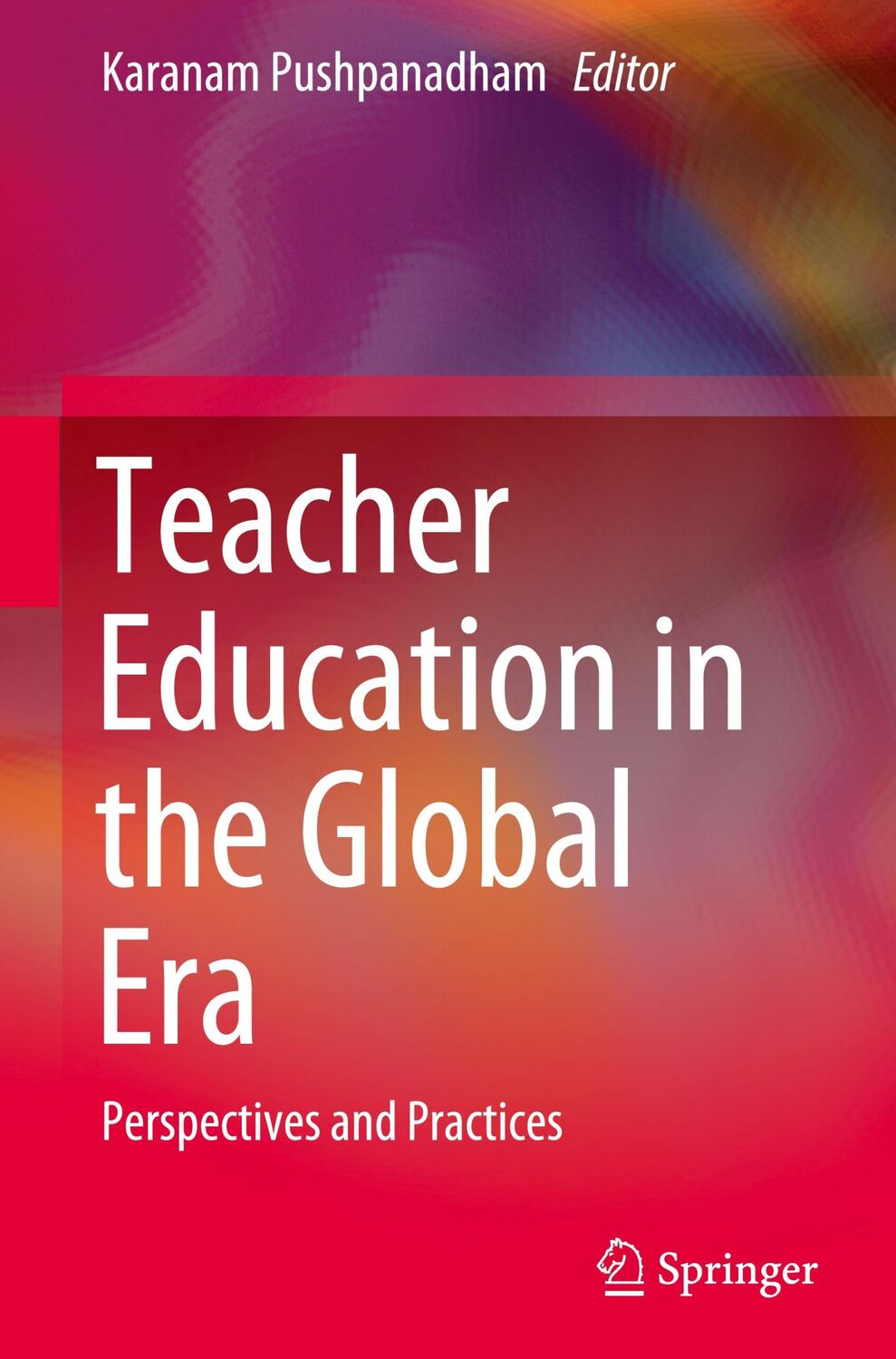 Cover: 9789811540073 | Teacher Education in the Global Era | Perspectives and Practices | xxi