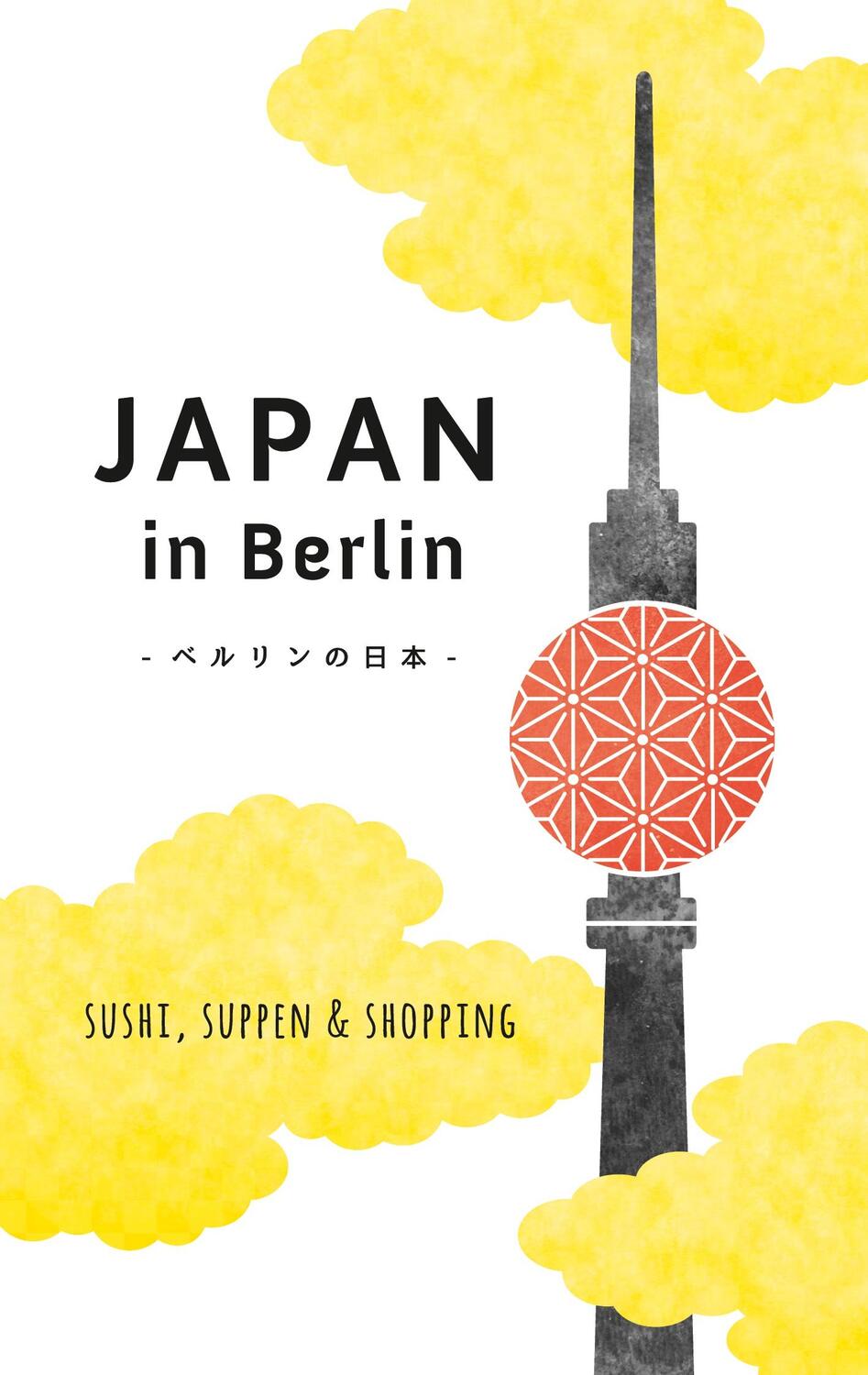 Cover: 9783738607246 | Japan in Berlin | Sushi, Suppen und Shopping | Axel Schwab | Buch