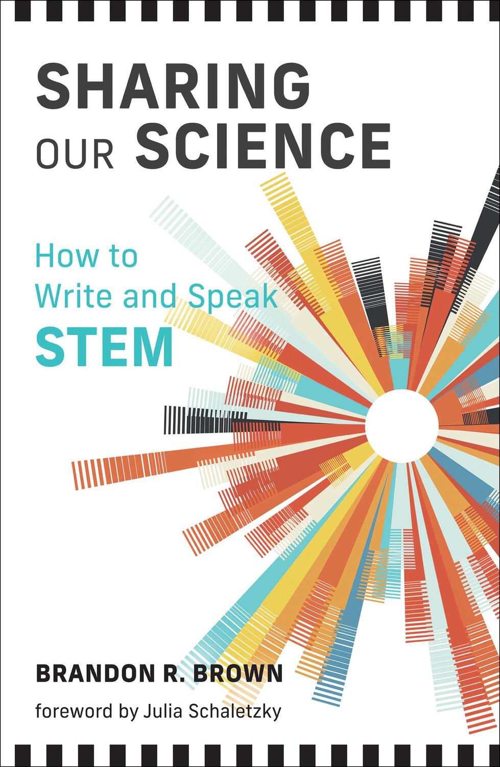 Cover: 9780262546959 | Sharing Our Science | How to Write and Speak Stem | Brandon R Brown