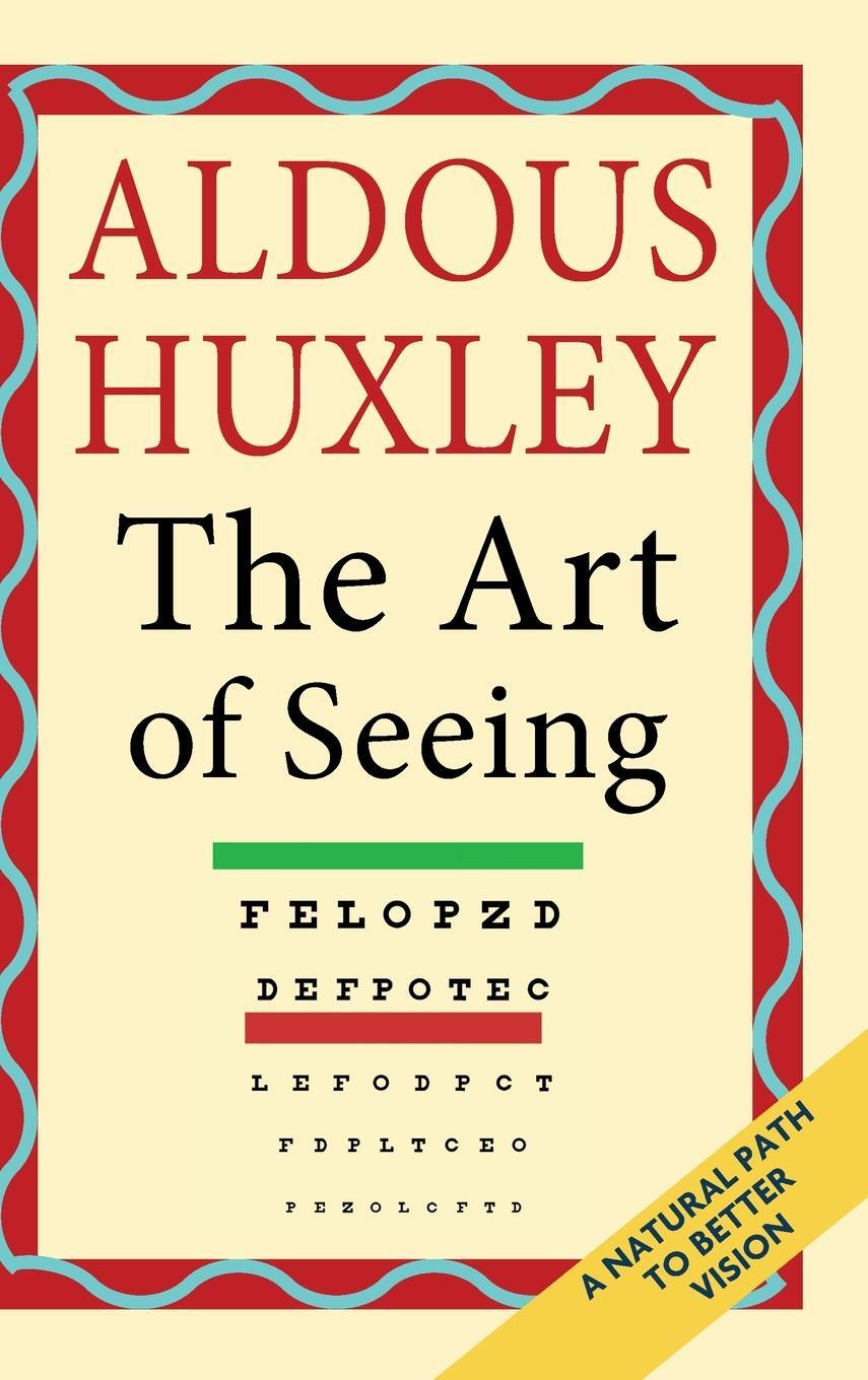 Cover: 9781635619249 | The Art of Seeing (The Collected Works of Aldous Huxley) | Huxley