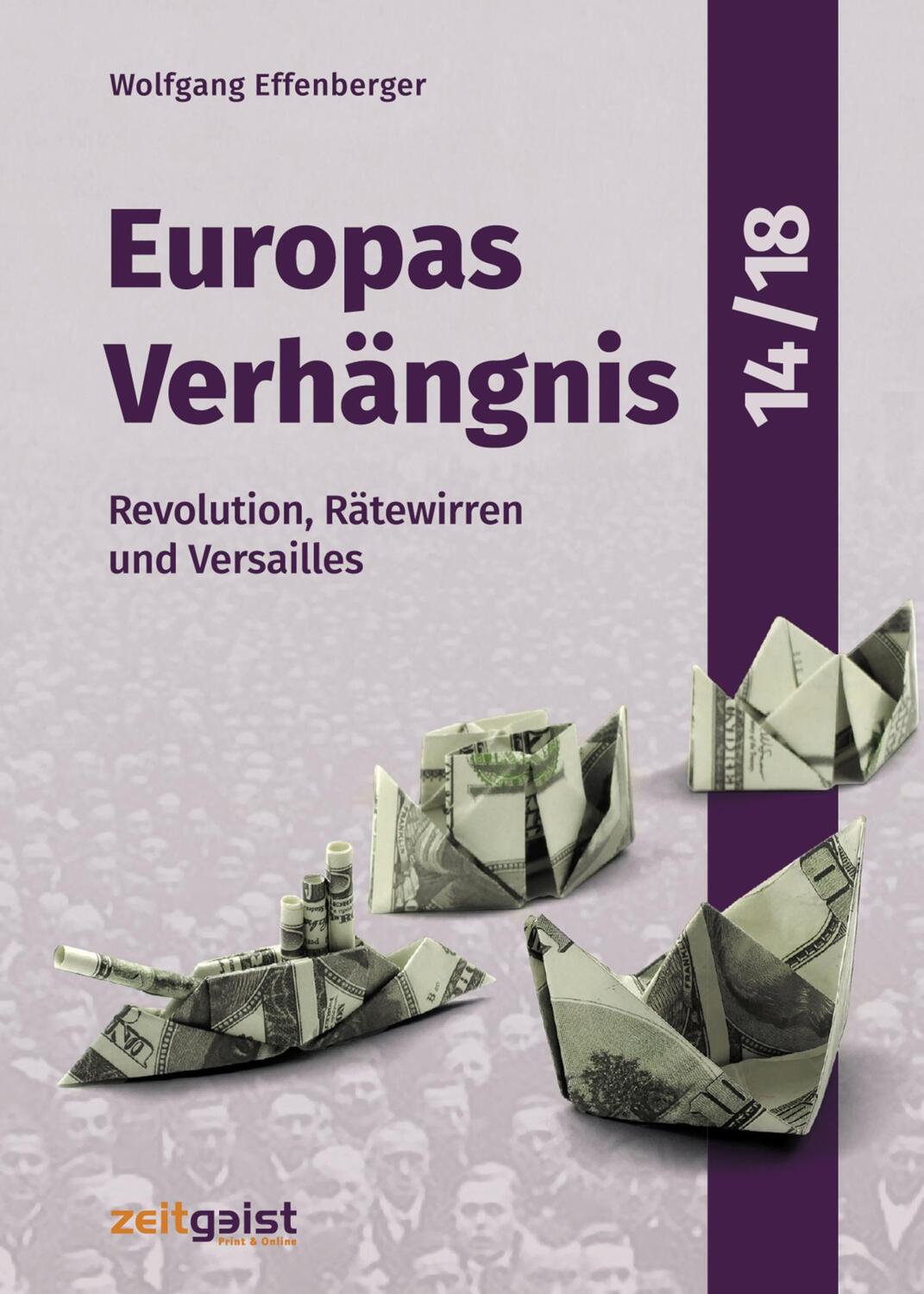 Cover: 9783943007244 | Europas Verhängnis 14/18 | Revolution, Rätewirren und Versailles