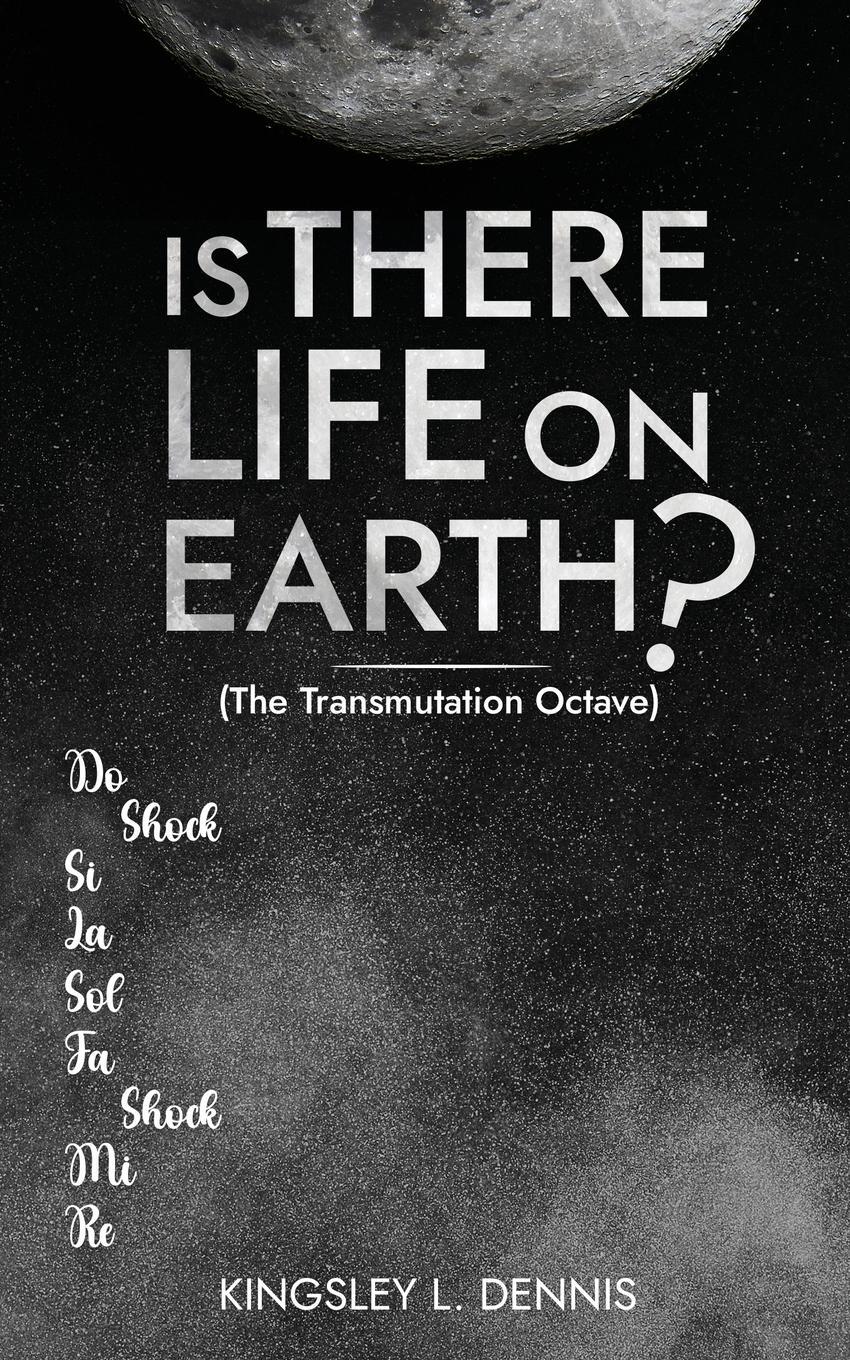 Cover: 9781913816834 | IS THERE LIFE ON EARTH? | (The Transmutation Octave) | Dennis | Buch