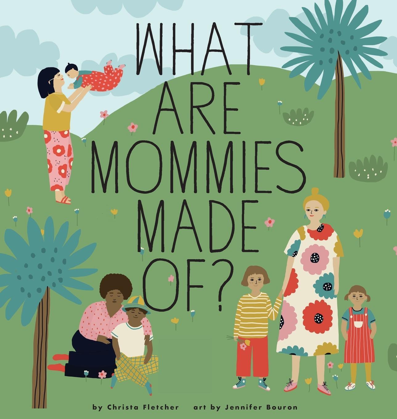Cover: 9781733256308 | What Are Mommies Made Of? | A Gift Book for New Moms | Fletcher | Buch