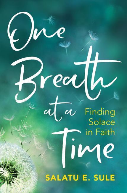 Cover: 9781847741677 | One Breath at a Time: Finding Solace in Faith | Salatu E. Sule | Buch
