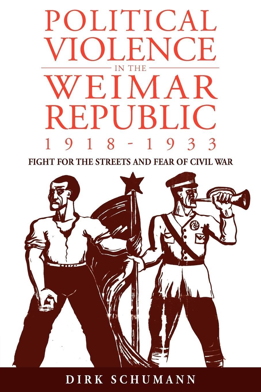 Cover: 9780857453143 | Political Violence in the Weimar Republic, 1918-1933 | Dirk Schumann